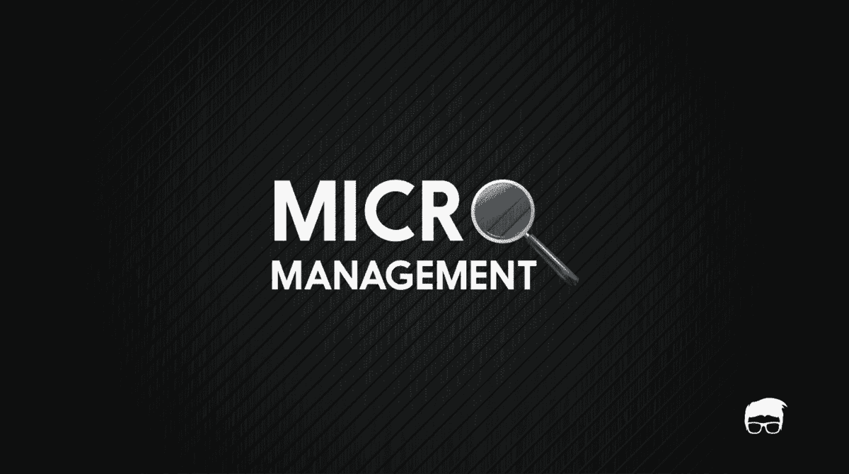 MICROMANAGEMENT