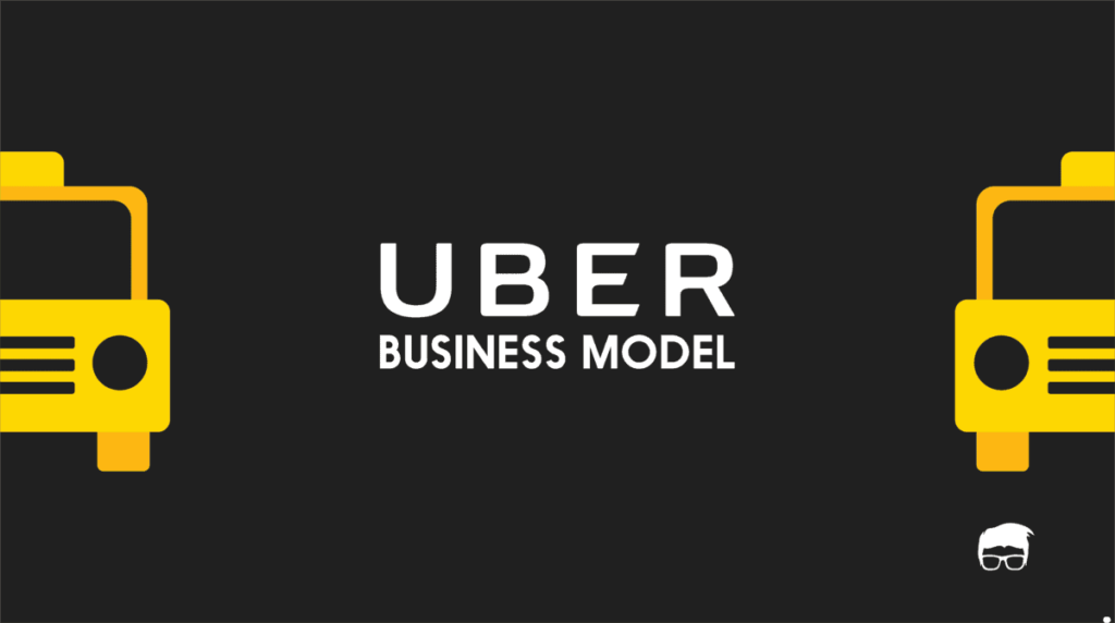 UBER BUSINESS MODEL