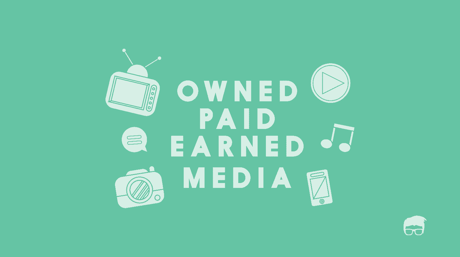 OWNED, PAID, AND EARNED MEDIA